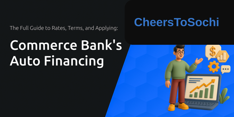 Commerce Bank’s Auto Financing: The Full Guide to Rates, Terms, and Applying