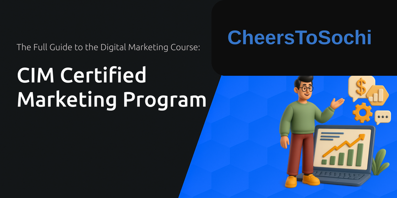CIM Certified Marketing Program: The Full Guide to the Digital Marketing Course
