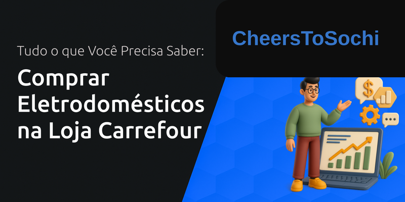 Comprar Eletrodomésticos na Loja Carrefour: Tudo o que Você Precisa Saber
