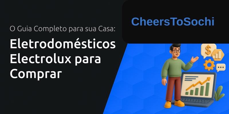 Eletrodomésticos Electrolux para Comprar: O Guia Completo para sua Casa