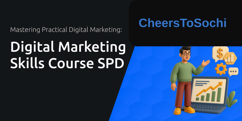 Digital Marketing Skills Course SPD: The Full Guide to Mastering Practical Digital Marketing