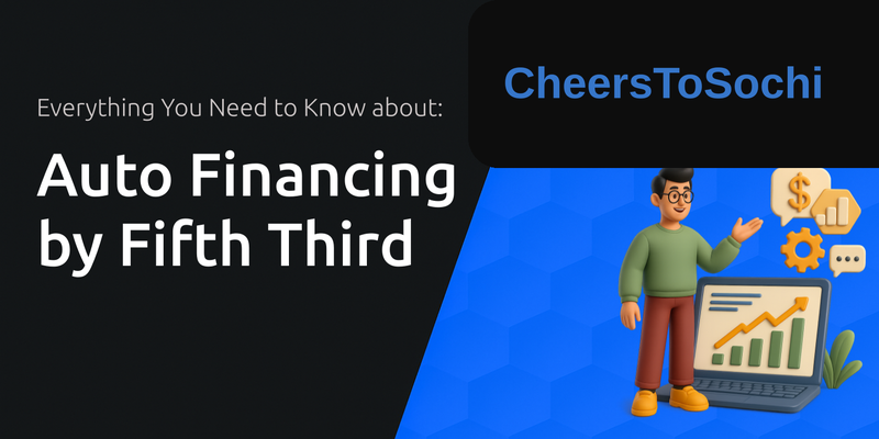 Auto Financing by Fifth Third: Everything You Need to Know