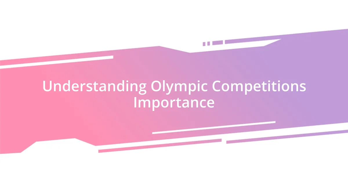 Understanding Olympic Competitions Importance