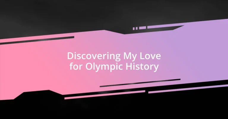 Discovering My Love for Olympic History