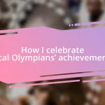 How I celebrate local Olympians’ achievements