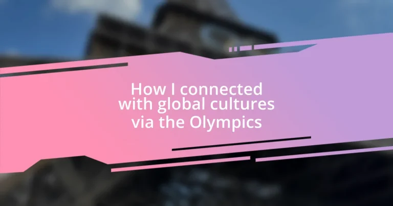 How I connected with global cultures via the Olympics