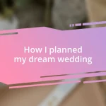 How I planned my dream wedding