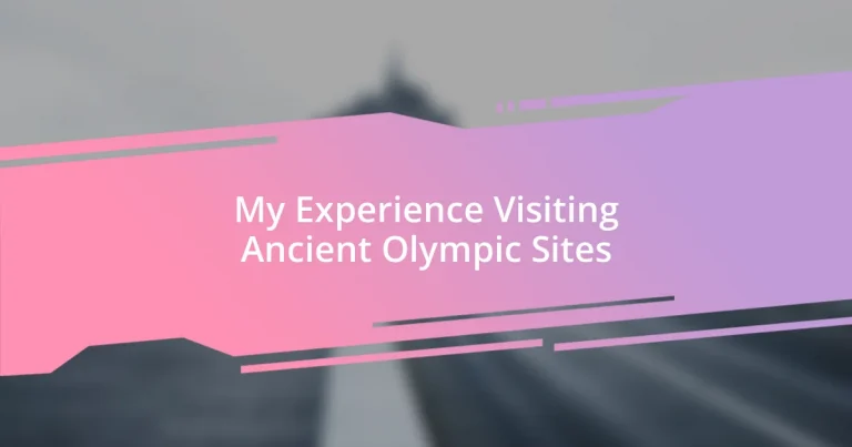 My Experience Visiting Ancient Olympic Sites