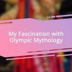 My Fascination with Olympic Mythology