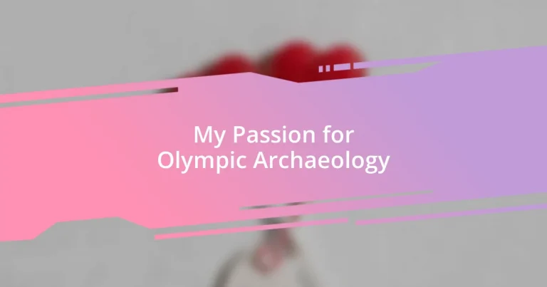 My Passion for Olympic Archaeology