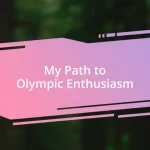 My Path to Olympic Enthusiasm