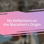 My Reflections on the Marathon’s Origin