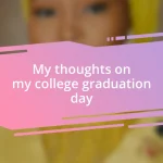 My thoughts on my college graduation day