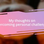 My thoughts on overcoming personal challenges