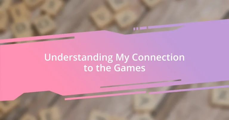 Understanding My Connection to the Games