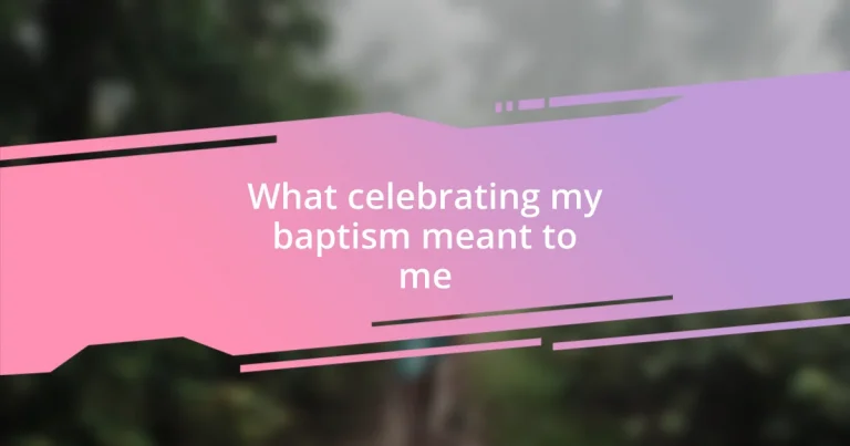 What celebrating my baptism meant to me