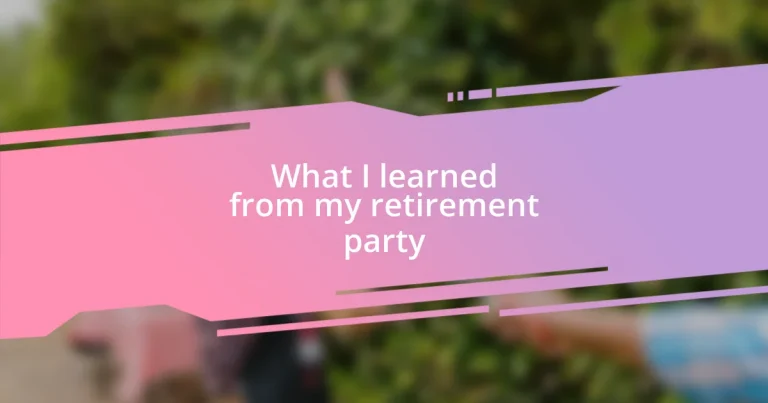 What I learned from my retirement party