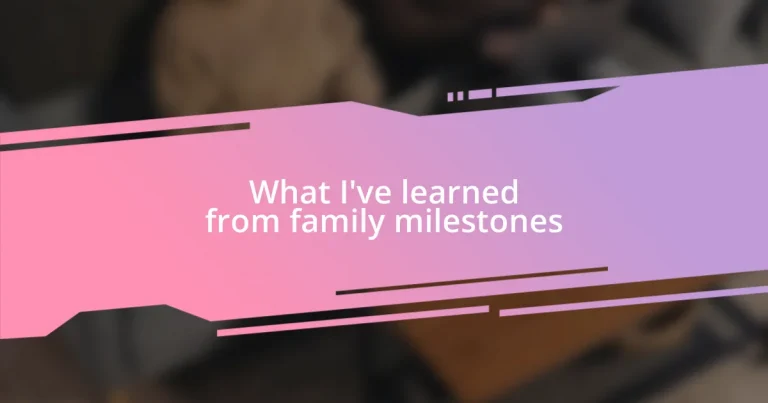 What I’ve learned from family milestones