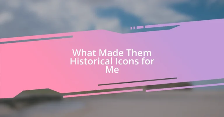 What Made Them Historical Icons for Me