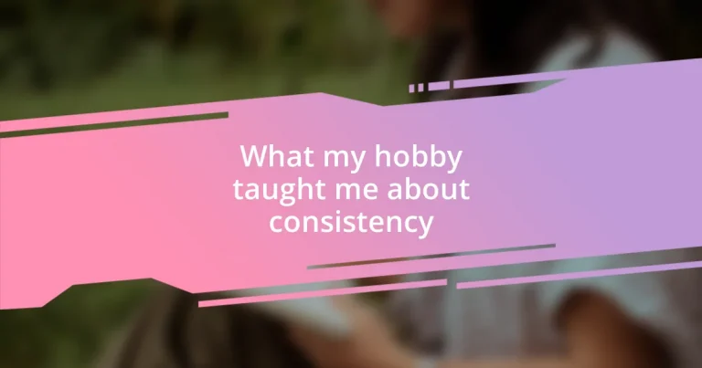 What my hobby taught me about consistency