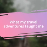 What my travel adventures taught me