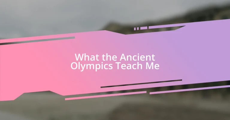 What the Ancient Olympics Teach Me