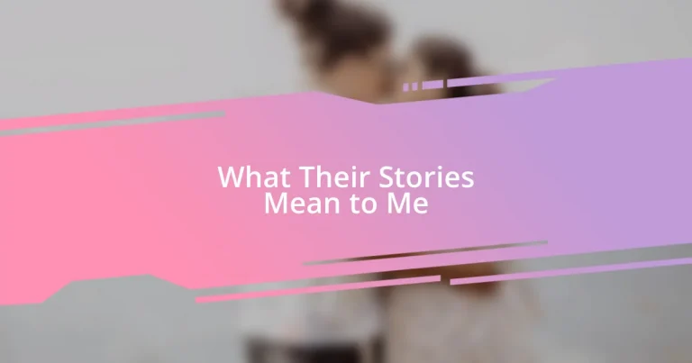 What Their Stories Mean to Me