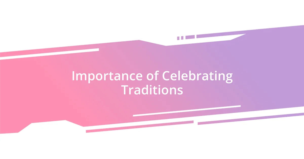 Importance of Celebrating Traditions