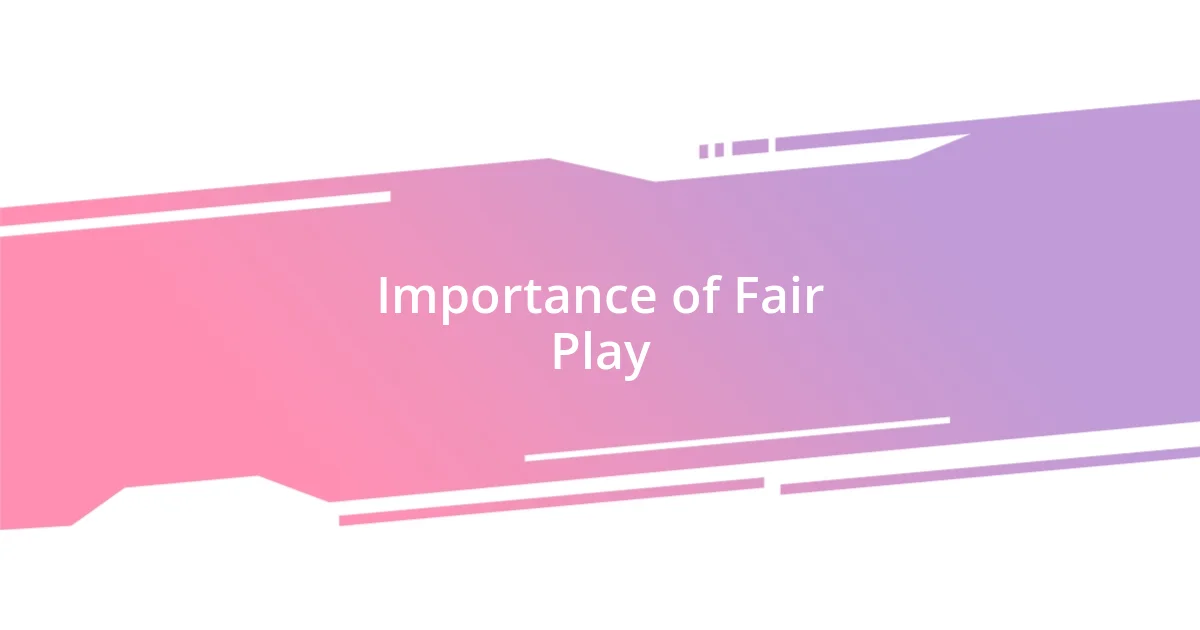 Importance of Fair Play