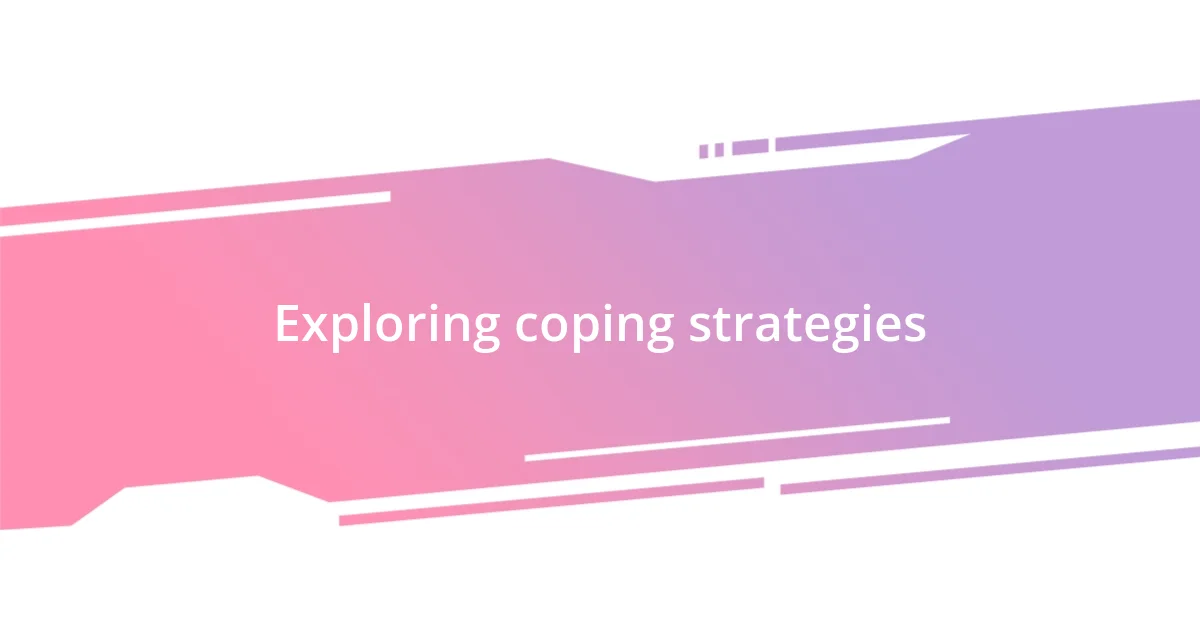 Exploring coping strategies