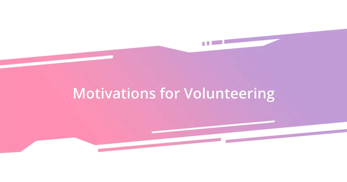 Motivations for Volunteering