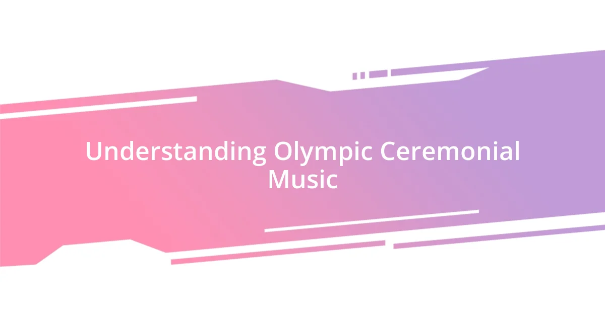 Understanding Olympic Ceremonial Music