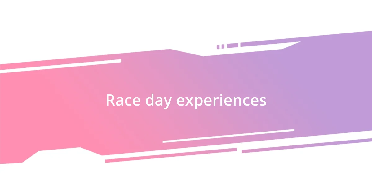 Race day experiences