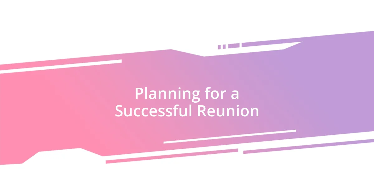 Planning for a Successful Reunion