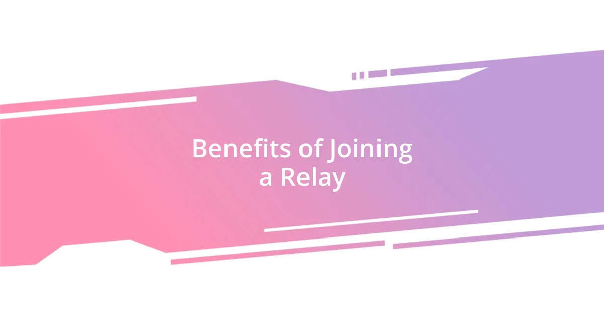 Benefits of Joining a Relay