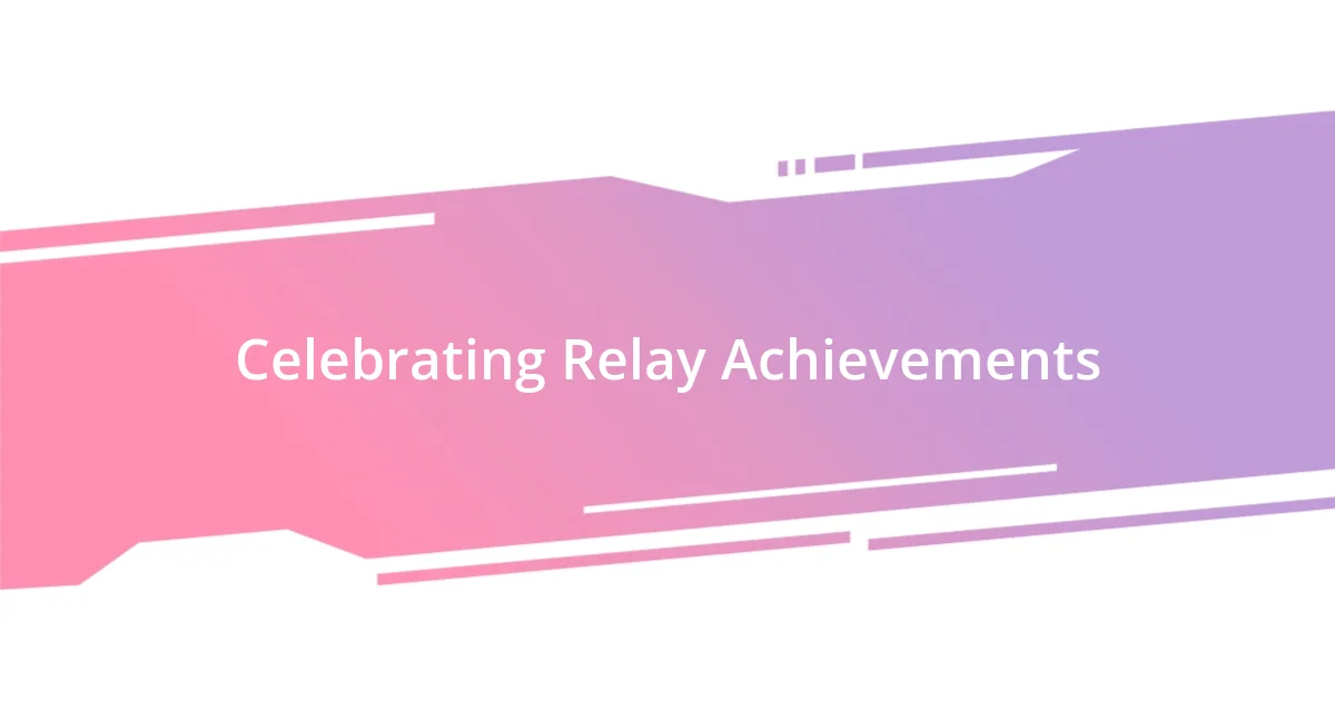 Celebrating Relay Achievements